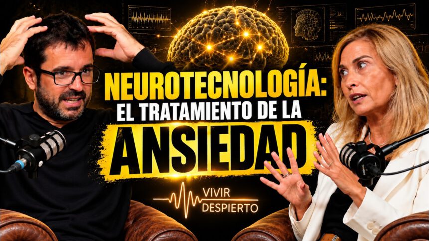 La Dra. Idiazábal en ‘Vivir despierto’: neuromodulación y ansiedad, con Borja Vilaseca