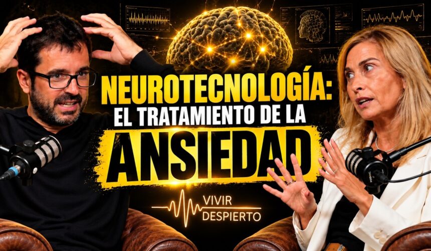 Neurotecnologia-DraIdiazabal-Borja Vilaseca neuromodulación podcast Vivir despierto con Dra Idiazabal